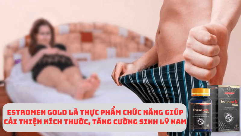 Estromen Gold tang kha nang cuong cung cho cau nho